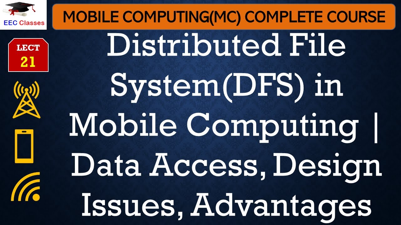 L21: Distributed File System(DFS) in Mobile Computing | Data Access, Design Issues, Advantages
