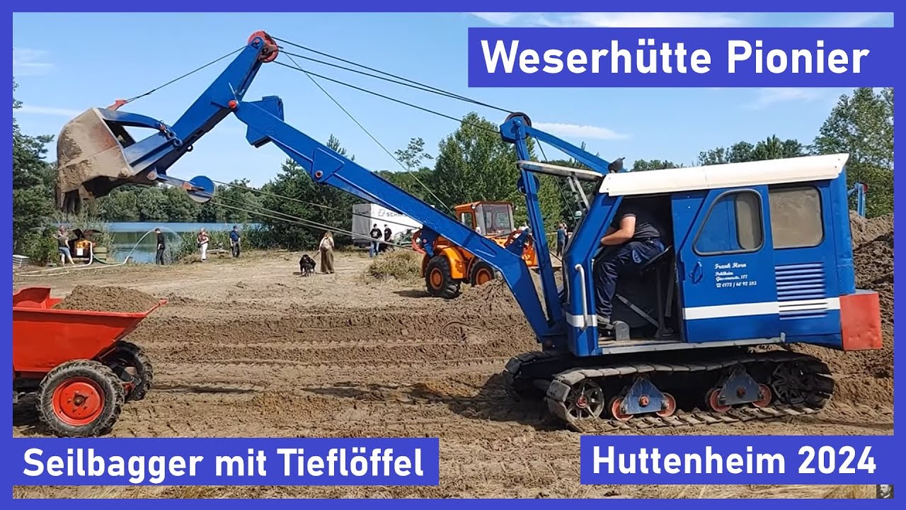 Weserhütte Pionier | Seilbagger mit Tieflöffel | Historische Baustelle Huttenheim 2024
