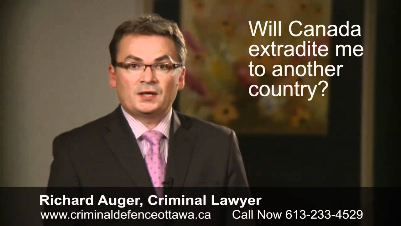 Will Canada Extradite me? - Legal Advice From a Top Ottawa Criminal Lawyer