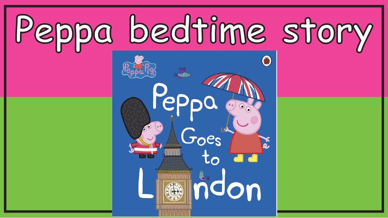 Peppa goes to London read aloud book online. Peppa pig english episodes
