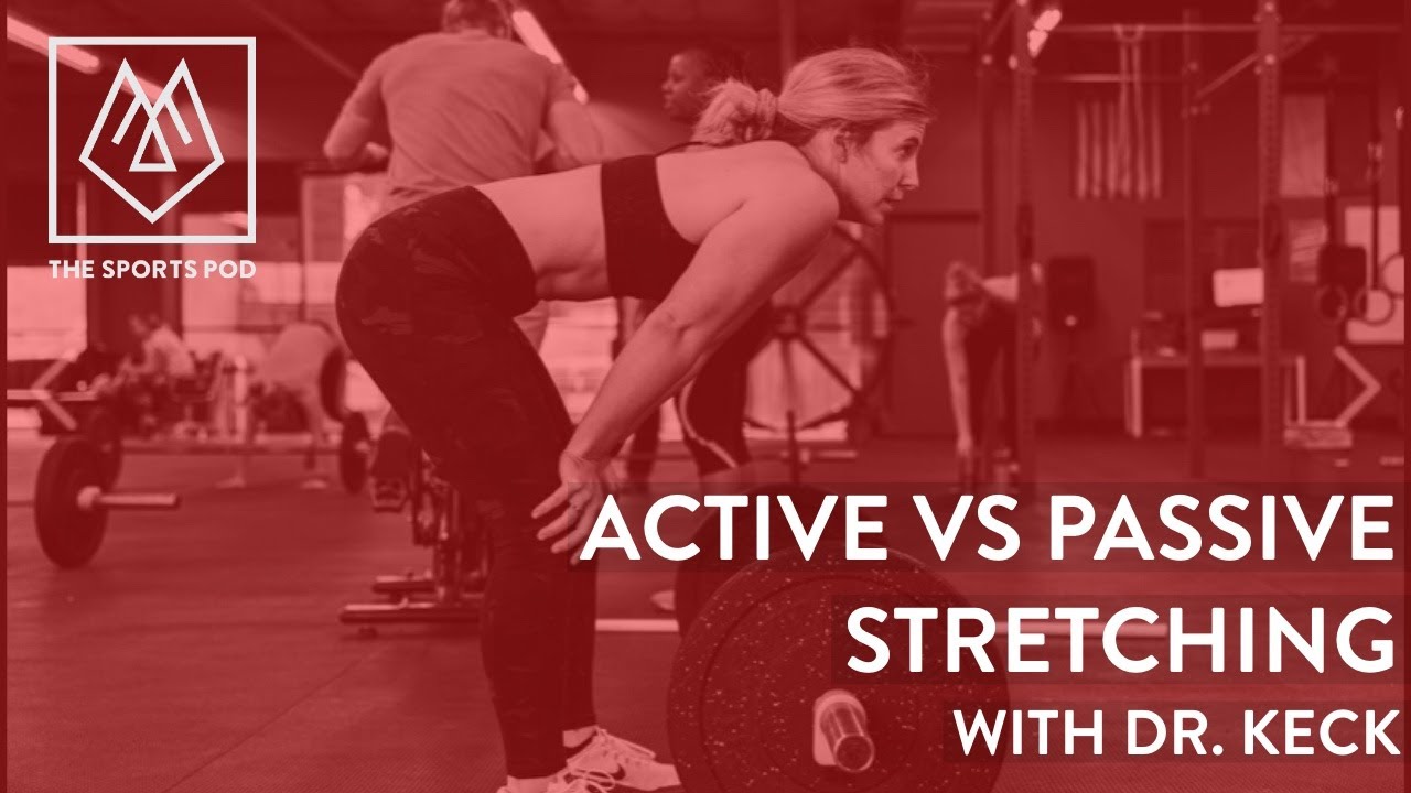 Active vs. Passive Stretching | Dr. Kayla Keck & The Sports Pod