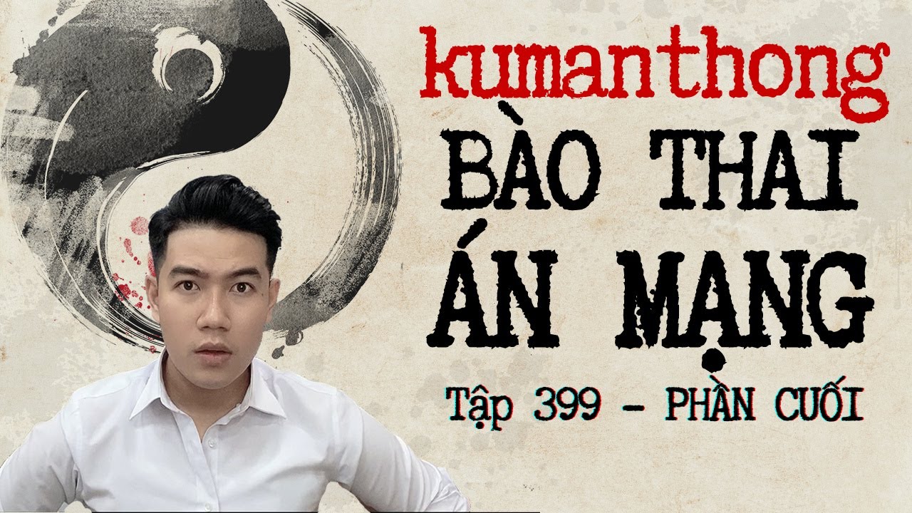 CHUYỆN MA CHÚ 3 DUY | TẬP 399 | PHẦN CUỐI : KUMANTHONG - BÀO THAI ÁN MẠNG