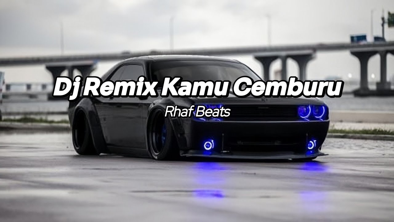 Dj Remix Kamu Cemburu/So Asu by Rhaf Beats