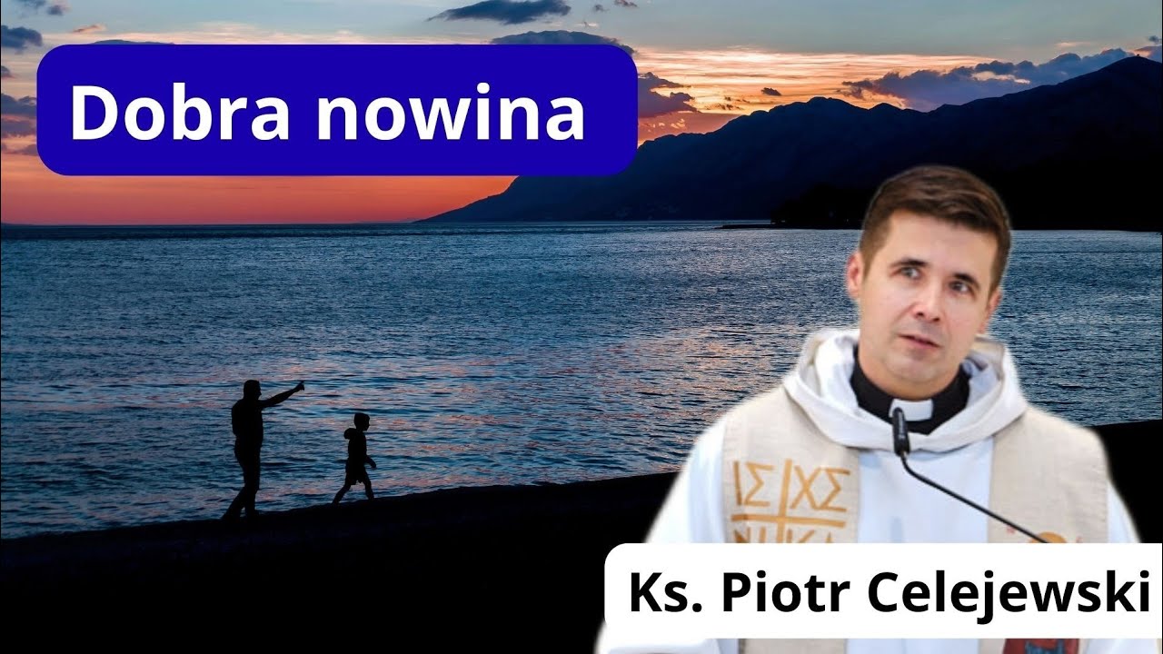 Dobra nowina. Ks. Piotr Celejewski 