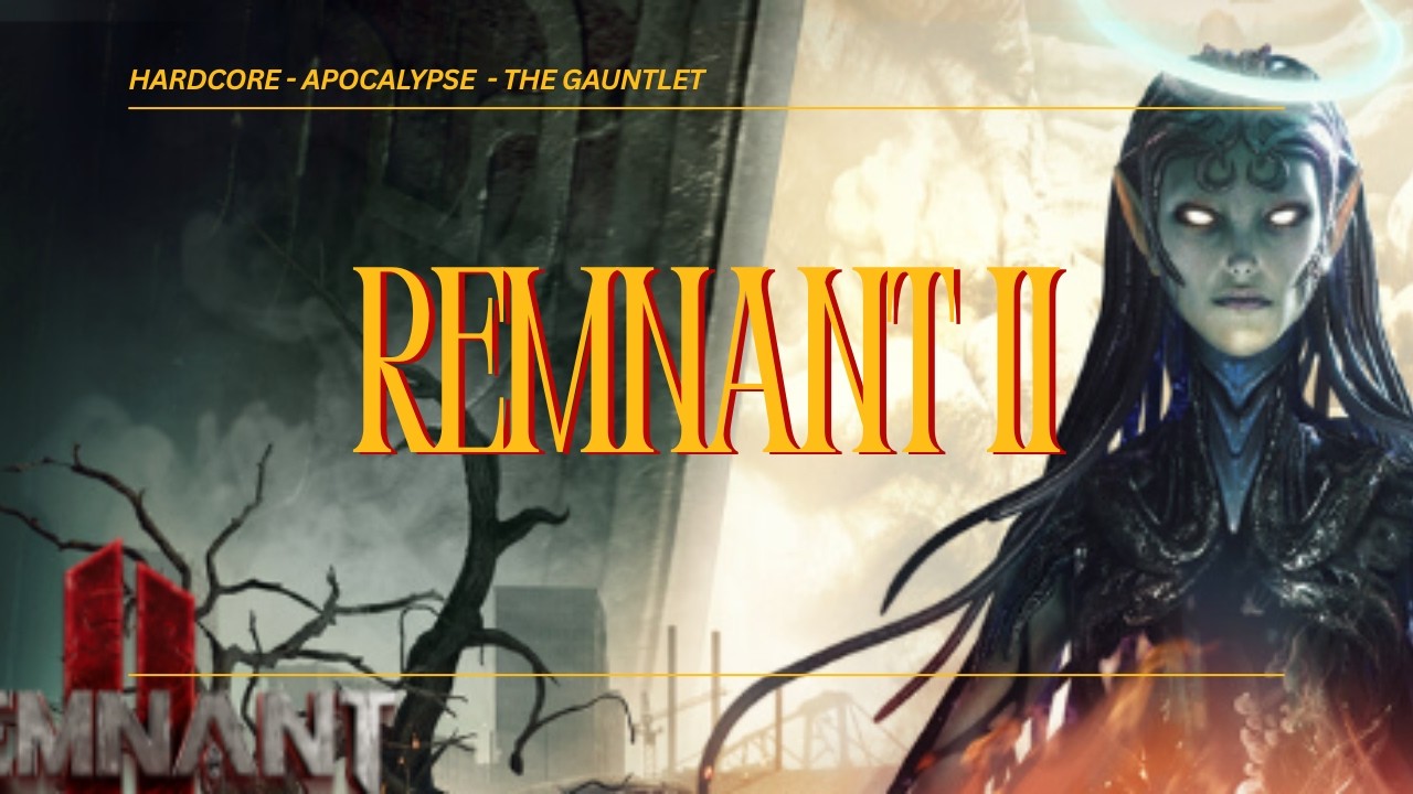 The Gauntlet - Remnant 2 - Hardcore Apocalypse