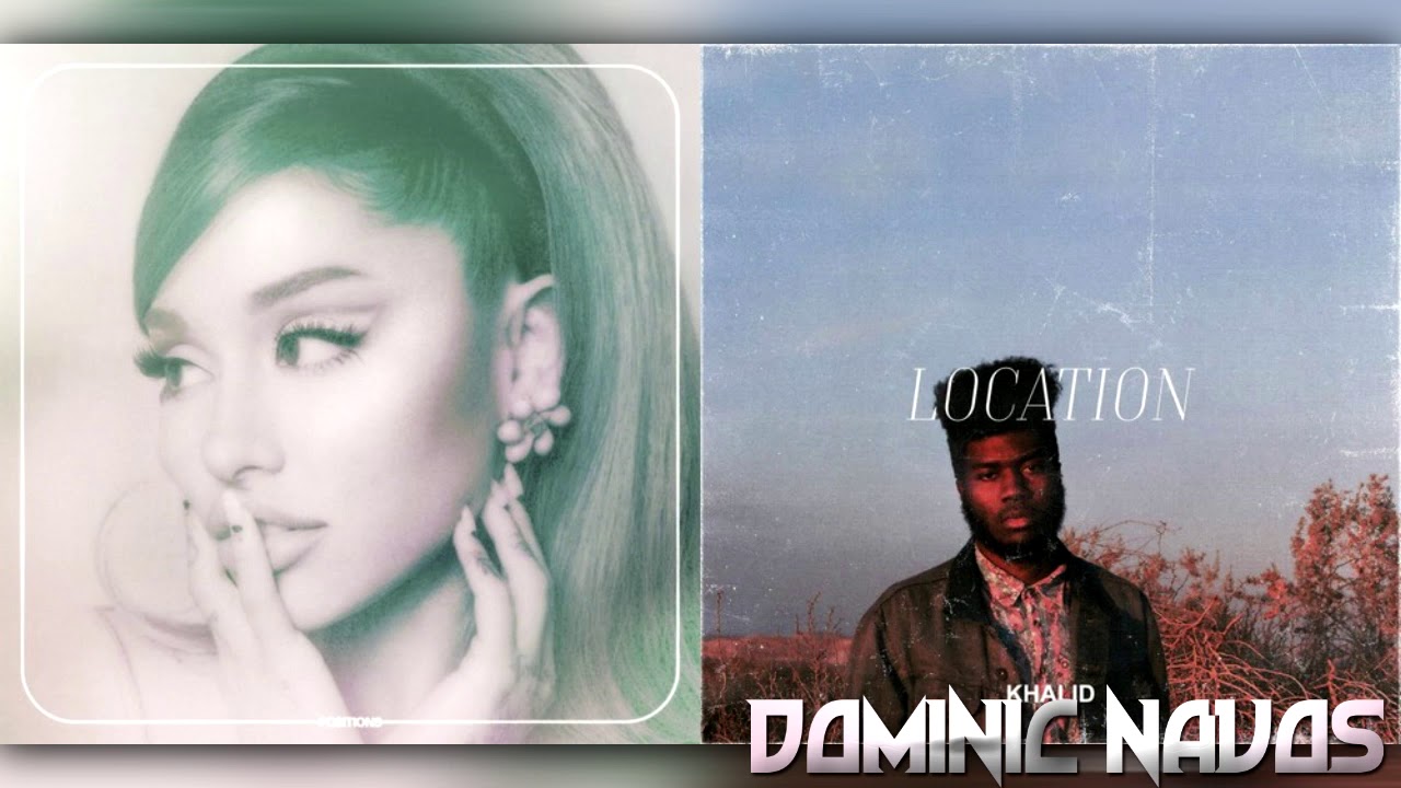 obvious location - Ariana Grande x Khalid (Mashup)