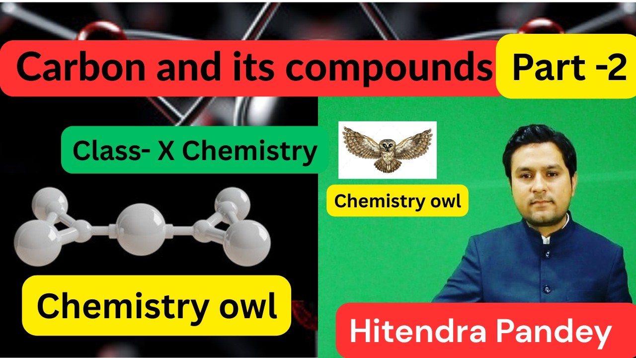 Carbon and its compounds -part 2 🔥🔥🔥🔥🔥🔥🔥- Class 10 By Hitendra Pandey Chemistry Owl