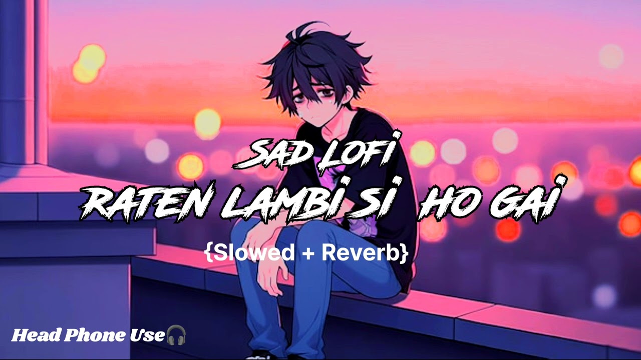 Raten Lambi si Ho gai❤️‍🔥💔 Slowed + Reverd | Sad LoFi | #lofisong #lofilove #sad 