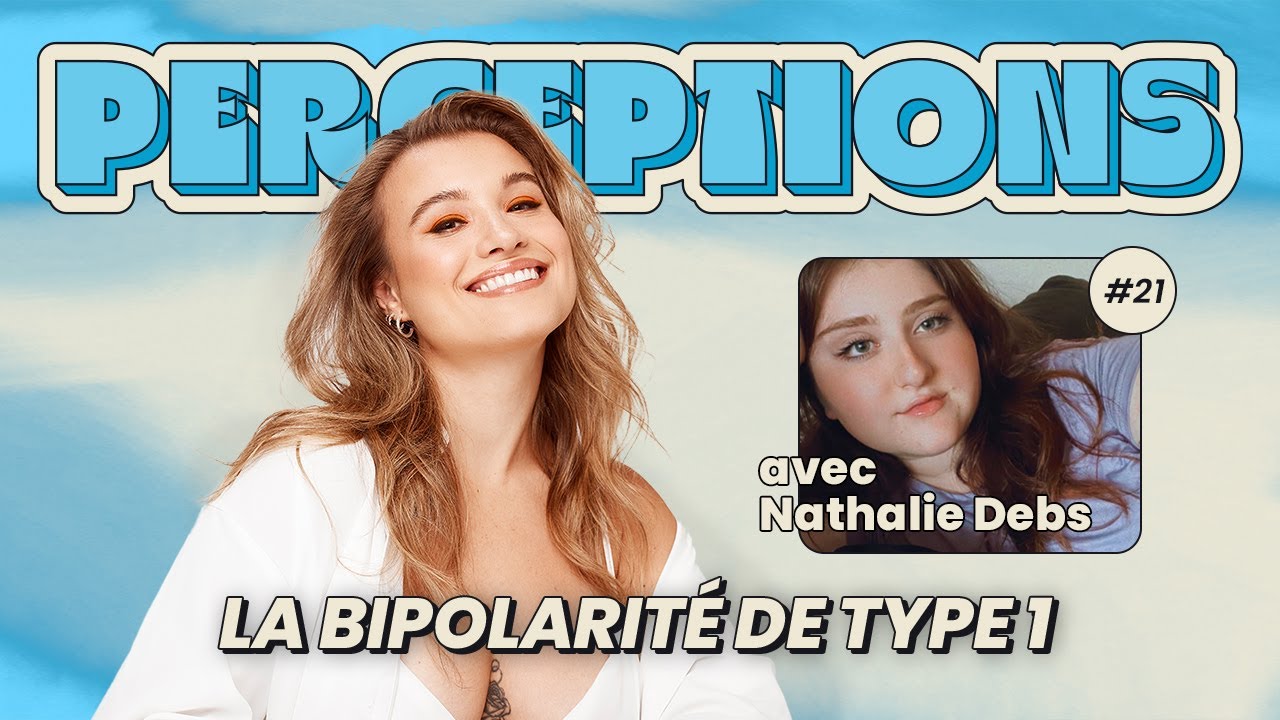 Perceptions #21. La bipolarité de type 1 avec Nathalie Debs