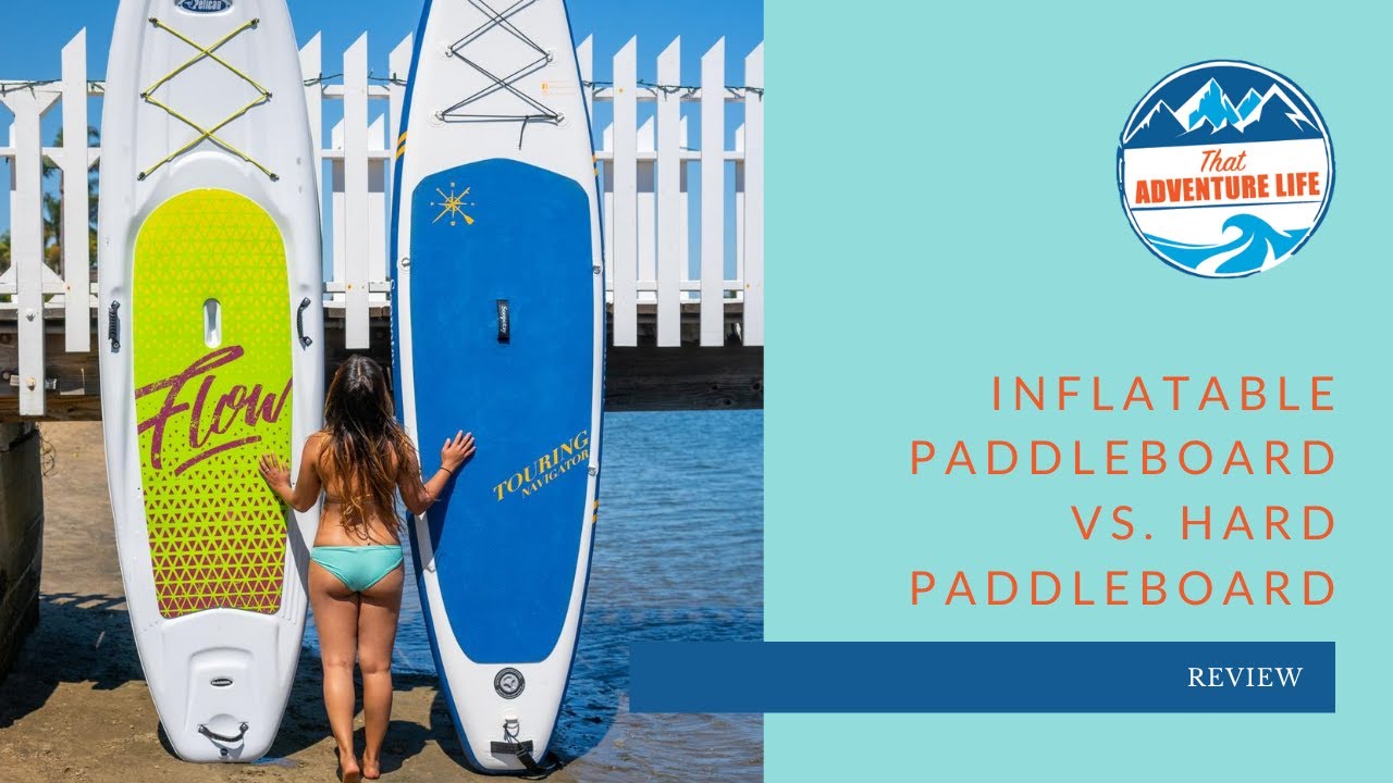 Inflatable Paddleboards Vs. Hard Paddleboards