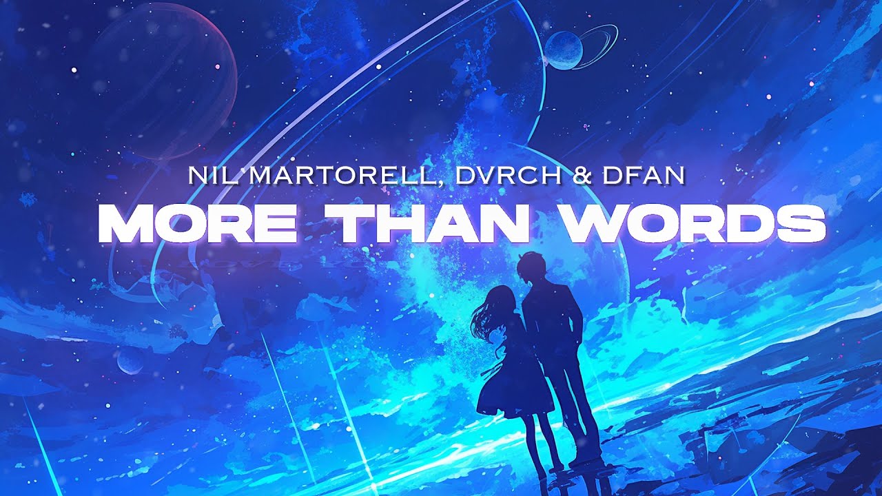 Nil Martorell, DVRCH & DFAN - More Than Words (Official Lyrics Video)