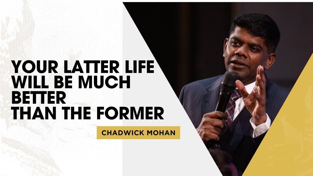YOUR LATTER LIFE WILL BE MUCH BETTER THAN YOUR FORMER  | CHADWICK MOHAN | 15 JUNE 25 | NLAGCommunity