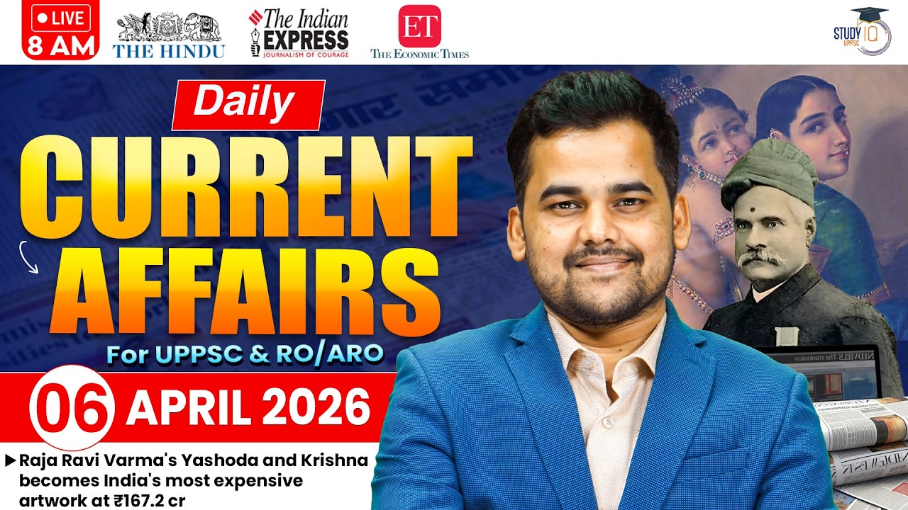 Daily Current Affairs 2026 | Current Affairs Today 06 April Current Affairs for UPPCS & RO/ARO