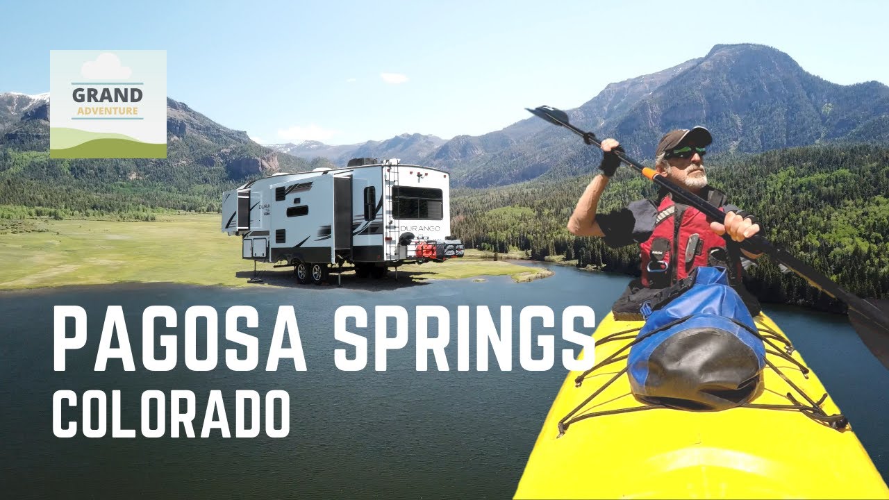 Ep. 206: Pagosa Springs, Colorado | RV travel camping kayaking RVlife