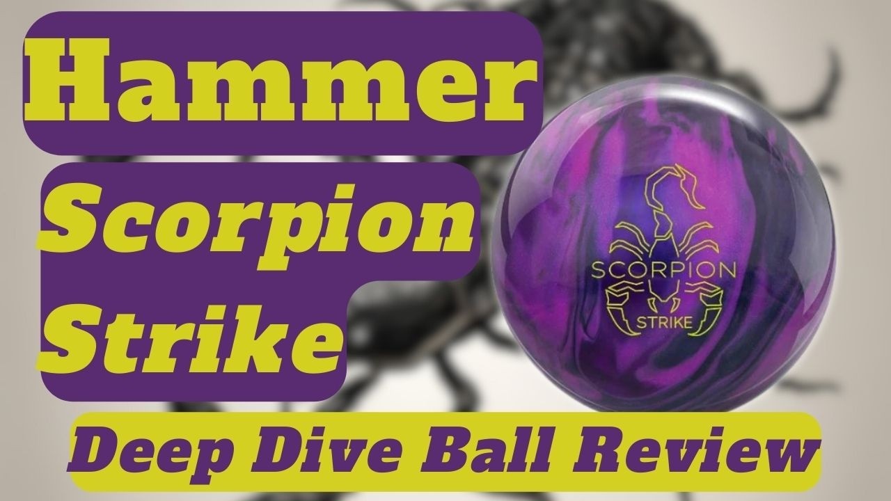 Well What Is Going on Here? Hammer Scorpion Strike Deep Dive Bowling Ball Review