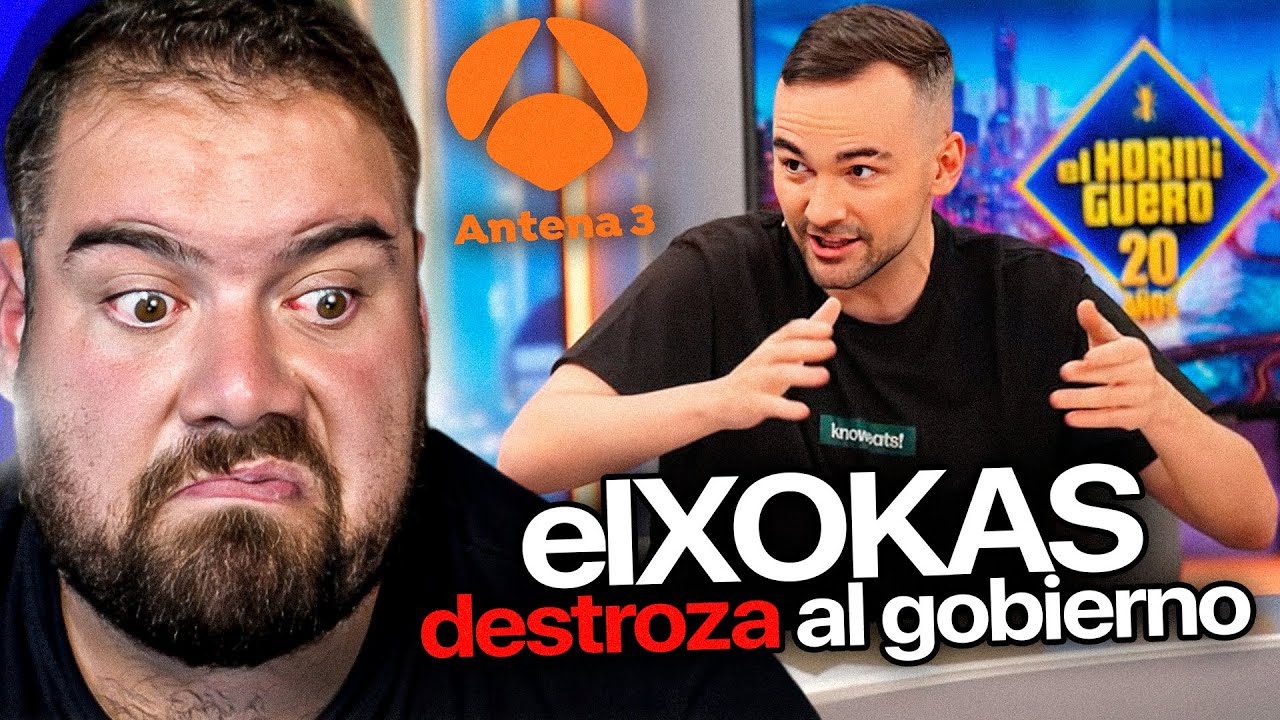 EL XOKAS DESTROZA AL GOBIERNO EN EL HORMIGUERO 