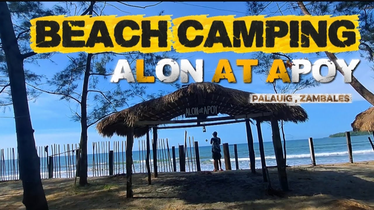 ALON AT APOY / BEACH CAMPING / San Juan Palauig Zambales @AlonatApoy 