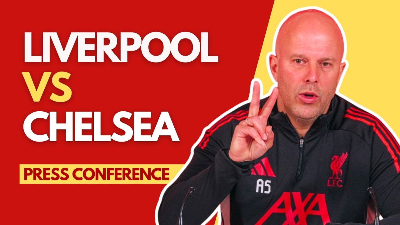 LIVERPOOL vs. CHELSEA | Arne Slot Press Conference