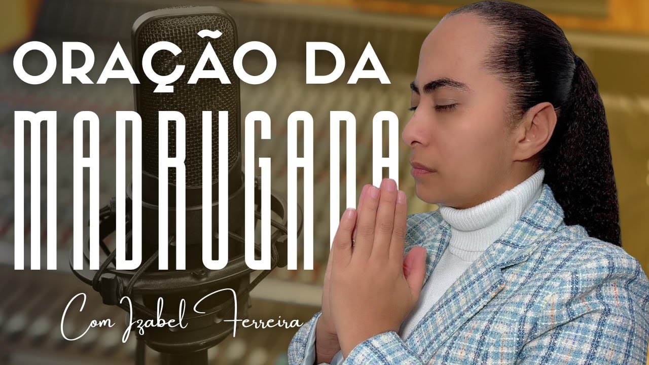 26/12/2025 - ORAÇÃO DA MADRUGADA - IZABEL FERREIRA AS 03h00 @IzabelFerreira   ​