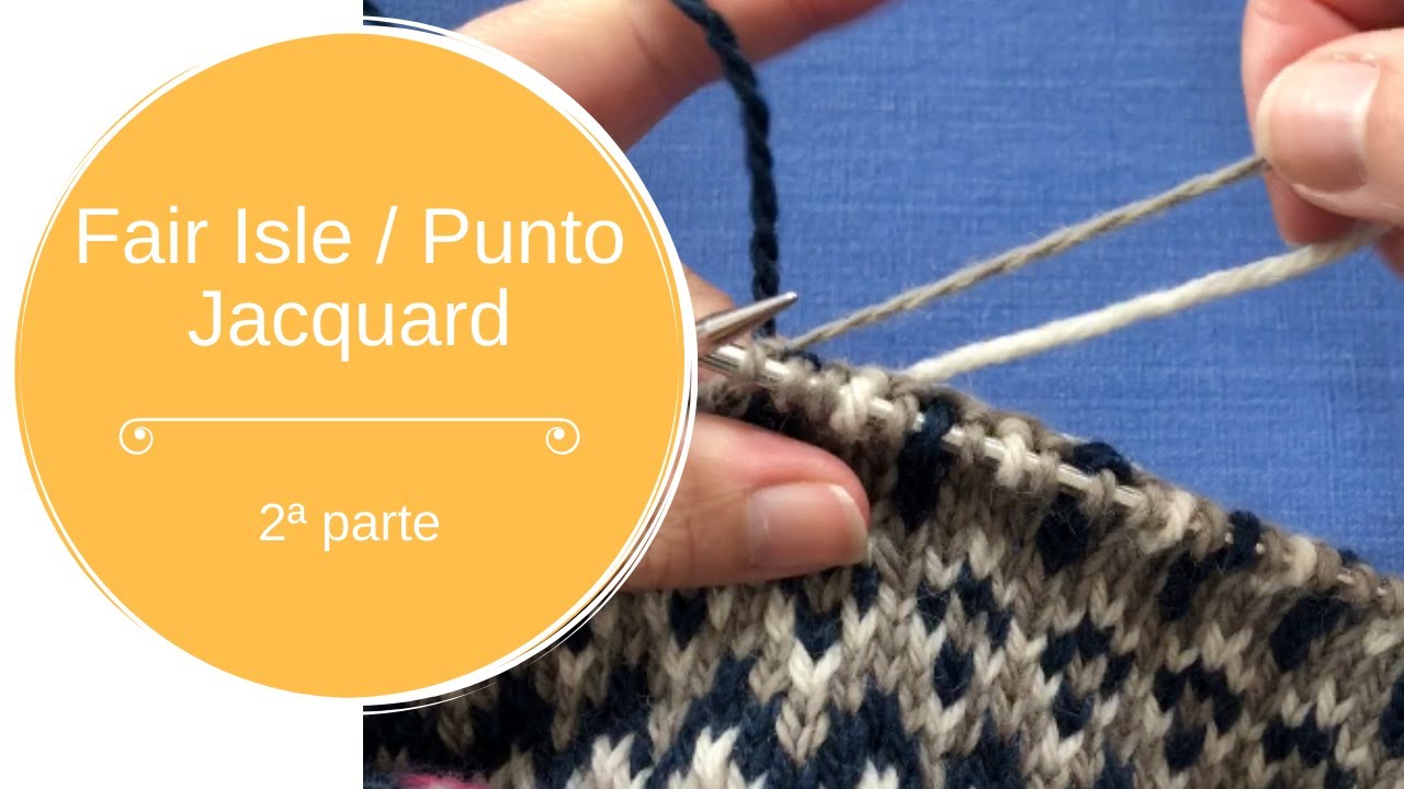 Fair Isle / Punto Jacquard – 2a parte (tres colores a la vez y sujetar hebras por detrás)