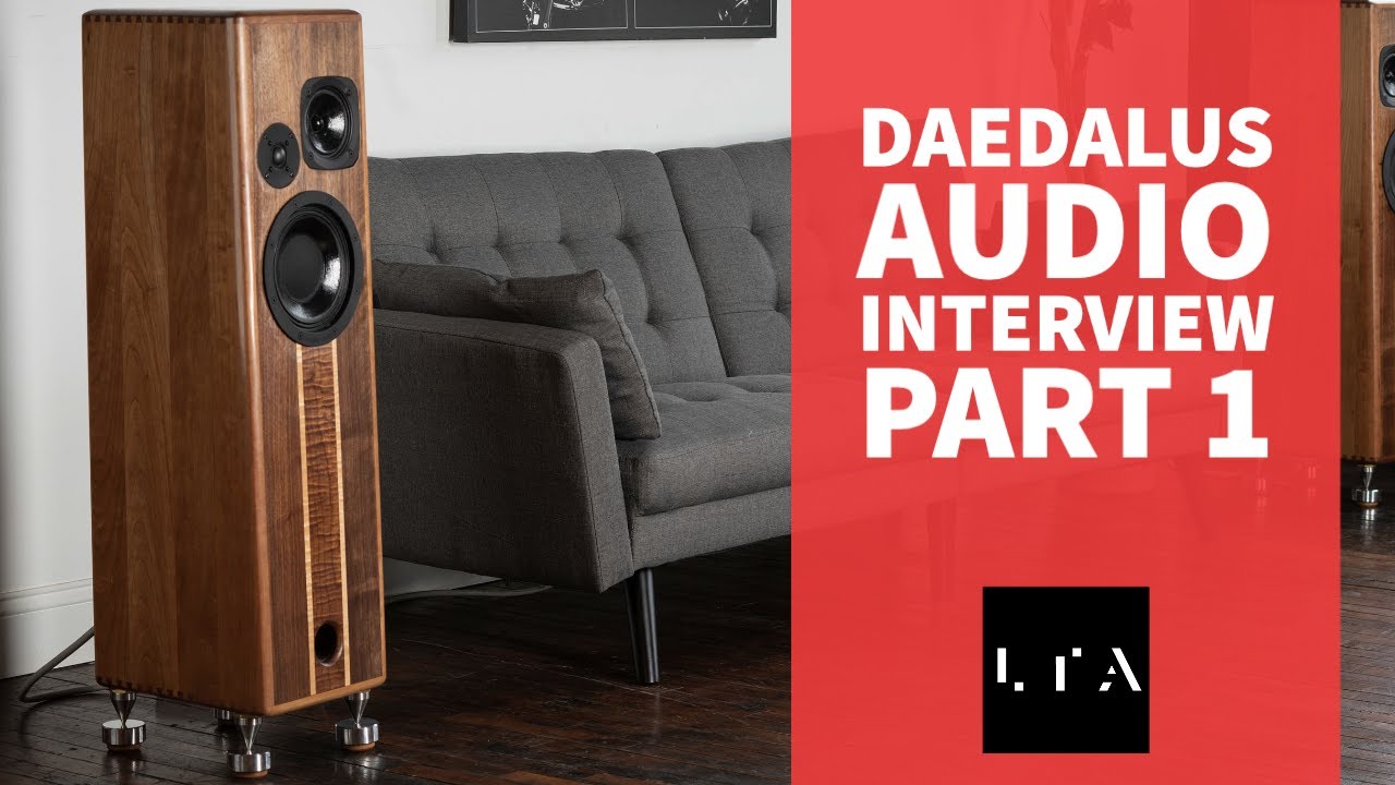 Loudspeaker design, tone, & craftsmanship - Interview w/ Daedalus Audio - Part 1