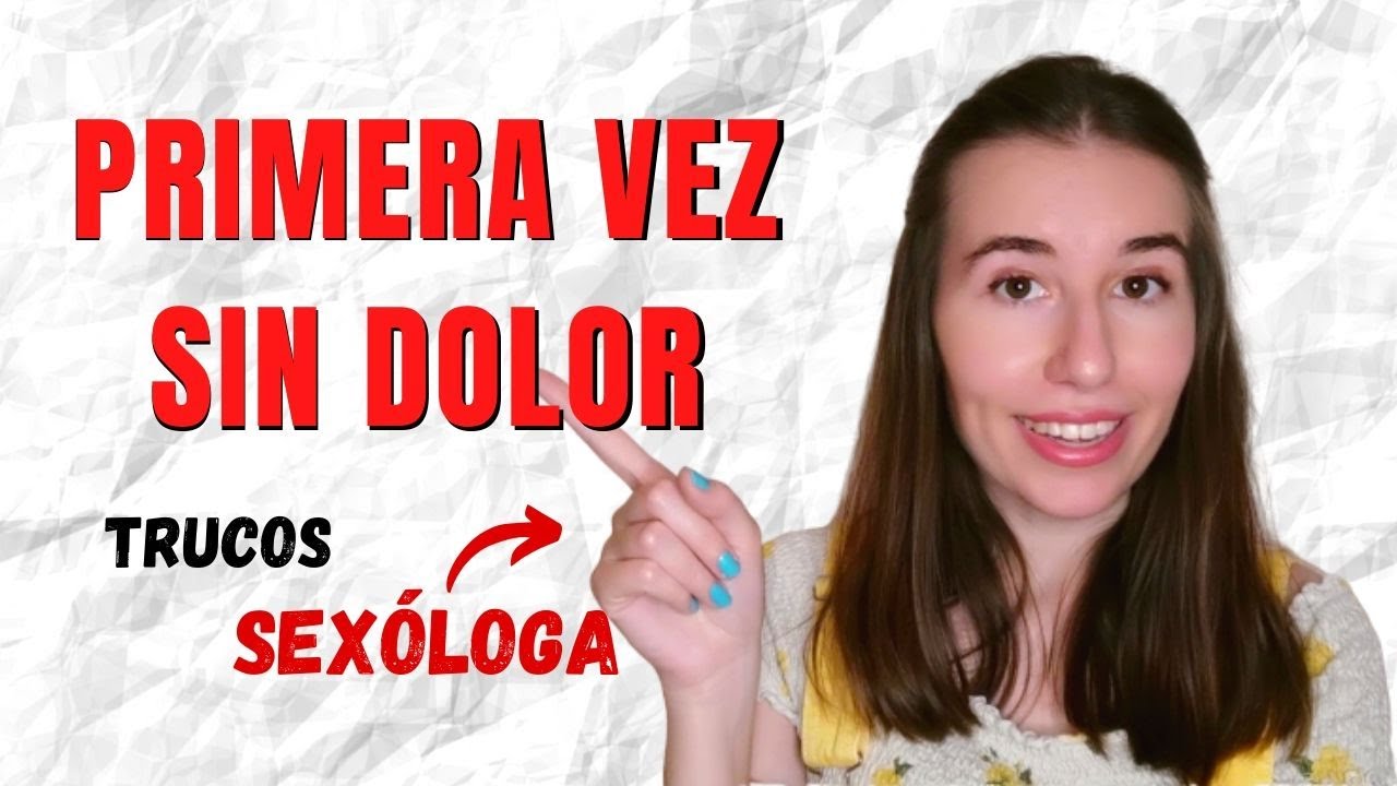 Cómo lograr que la PRIMERA VEZ no duela | Educadora sexual