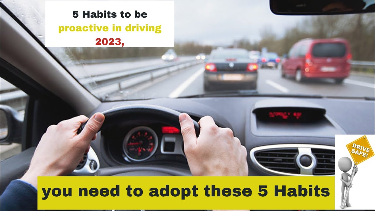 5 Habits to be proactive in driving 2023, you need to adopt these 5 Habits