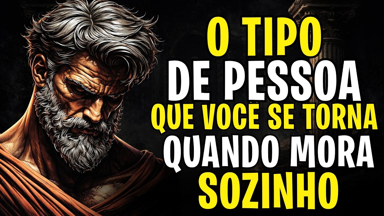 A MAIORIA TEM MEDO DE MORAR SOZINHO PORQUE SABE O TIPO DE PESSOA QUE ISSO CRIA | ESTOICISMO