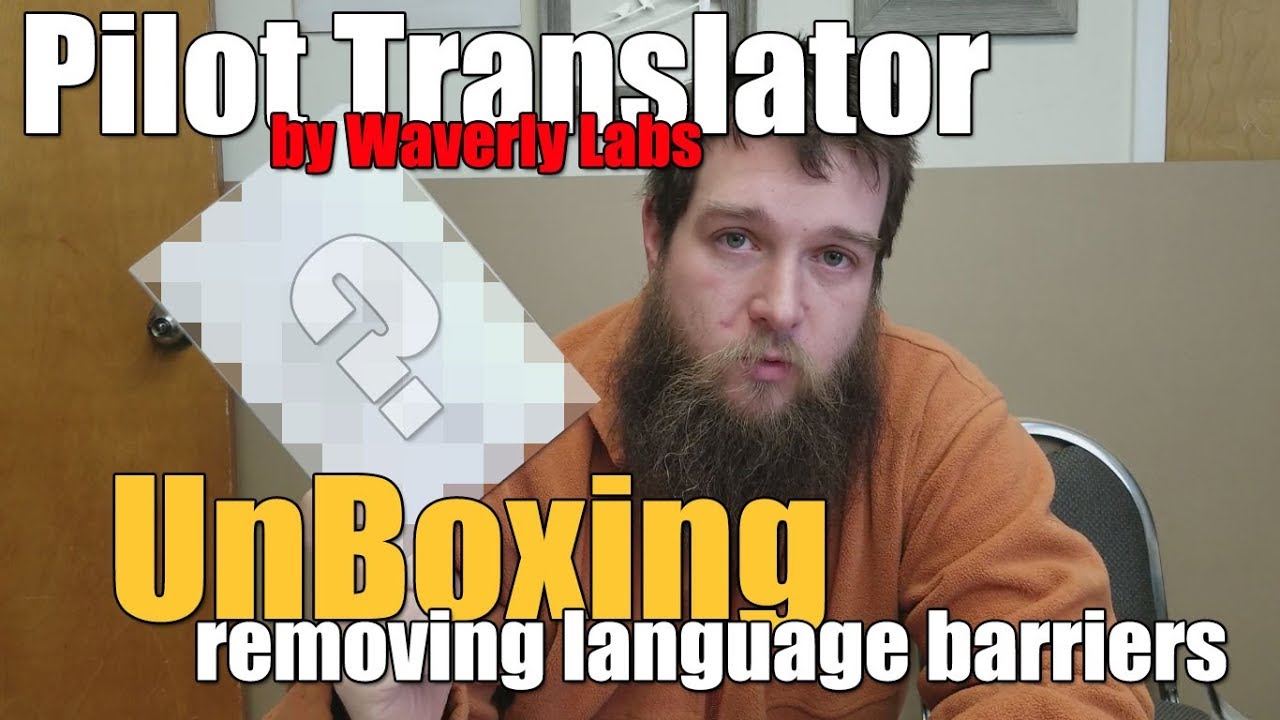 Unboxing the Pilot Translator from Waverly Labs - The Real Babel Fish