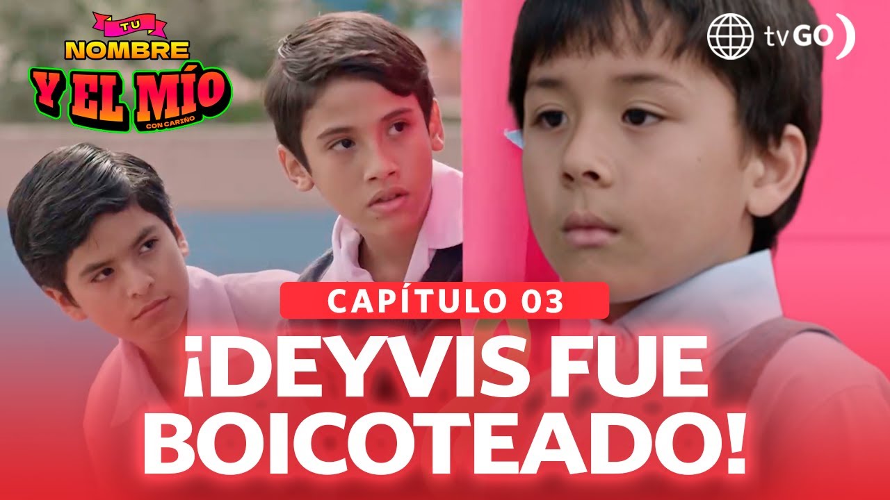 Tu nombre y el m&iacute;o: Deyvis fue boicoteado por sus compa&ntilde;eros (Cap&iacute;tulo n&deg; 03)