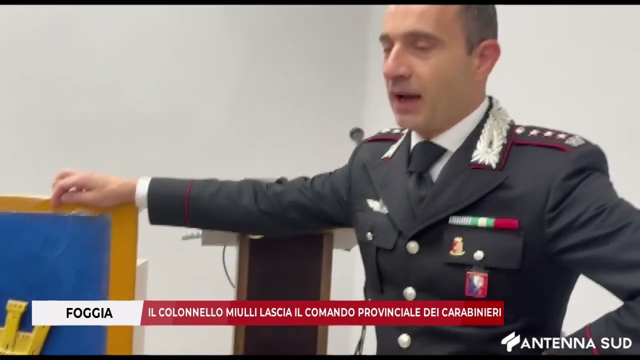5 SETTEMBRE 2025 -  FOGGIA IL COLONNELLO MIULLI LASCIA IL COMANDO PROVINCIALE DEI CARABINIERI