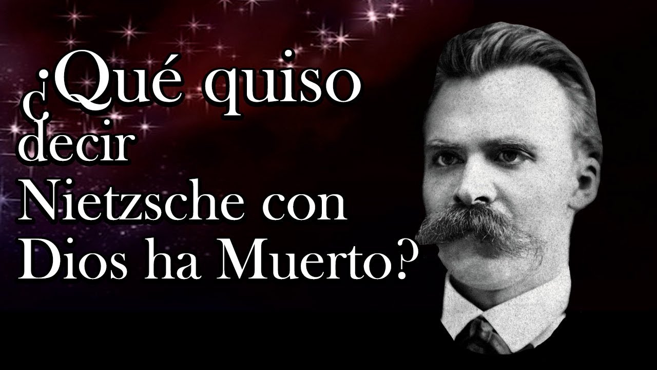 ¿Qué quiso decir Nietzsche con Dios ha Muerto?