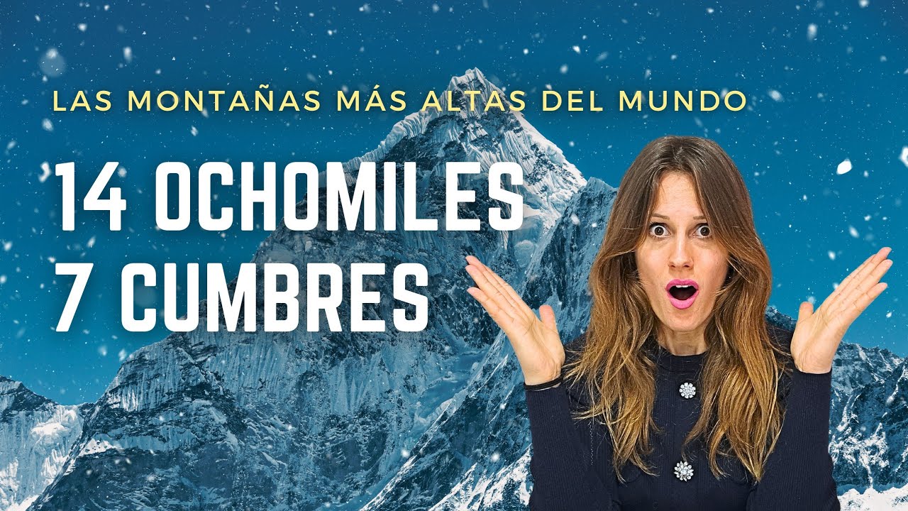Los 14 OCHOMILES y las 7 CUMBRES