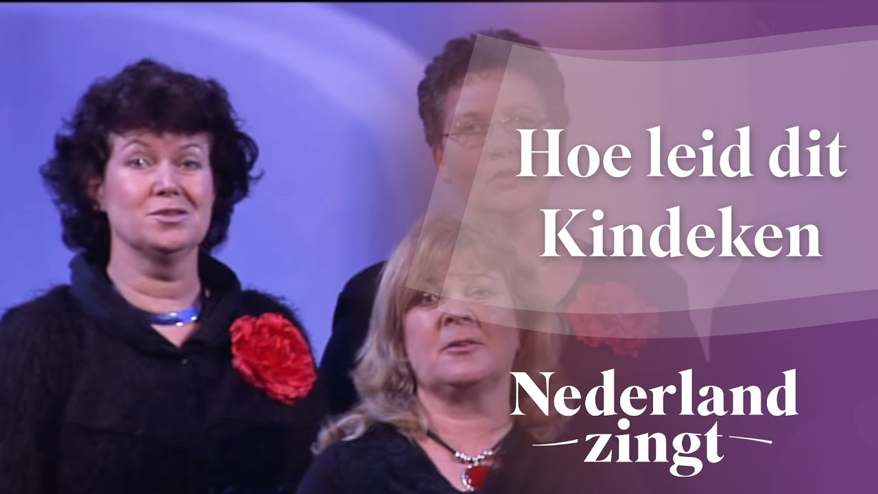 Hoe leid dit Kindeken - Nederland Zingt