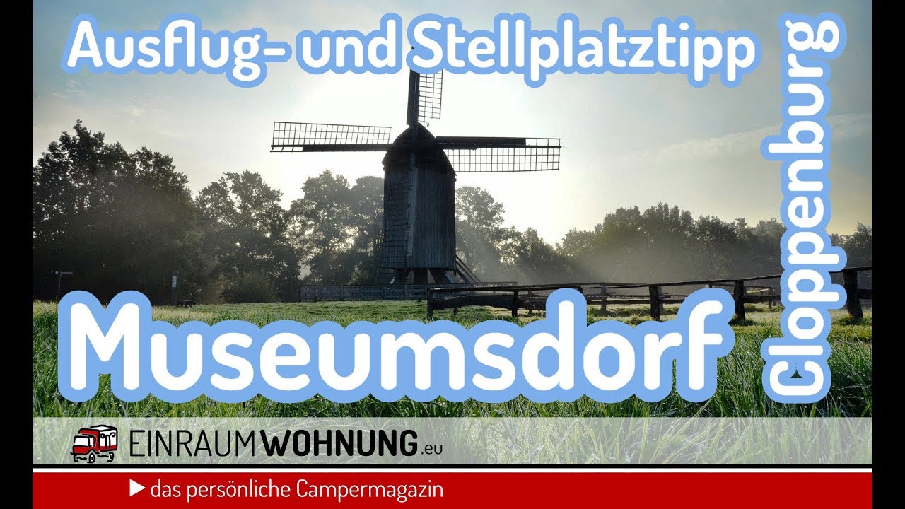 Auflug- und Stellplatztipp ► Museumsdorf Cloppenburg ◄