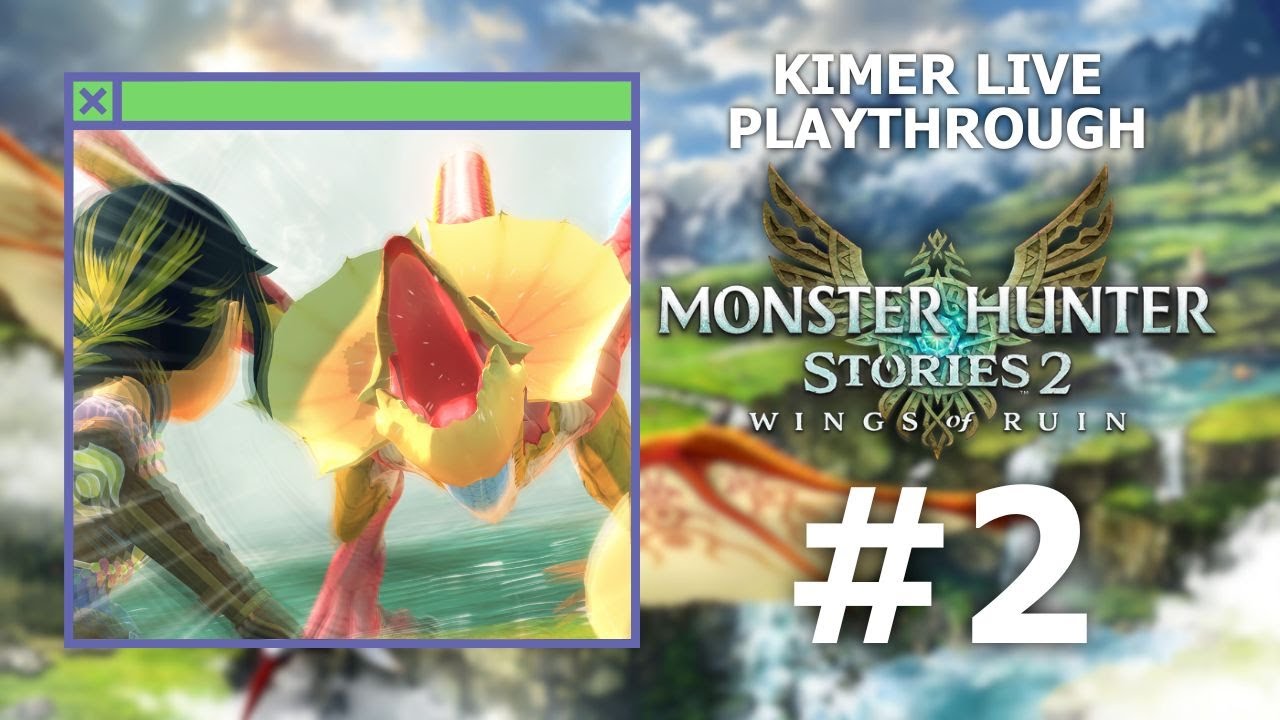 Monster Hunter Stories 2: Wings of Ruin [02] - Kimer Live Playthrough