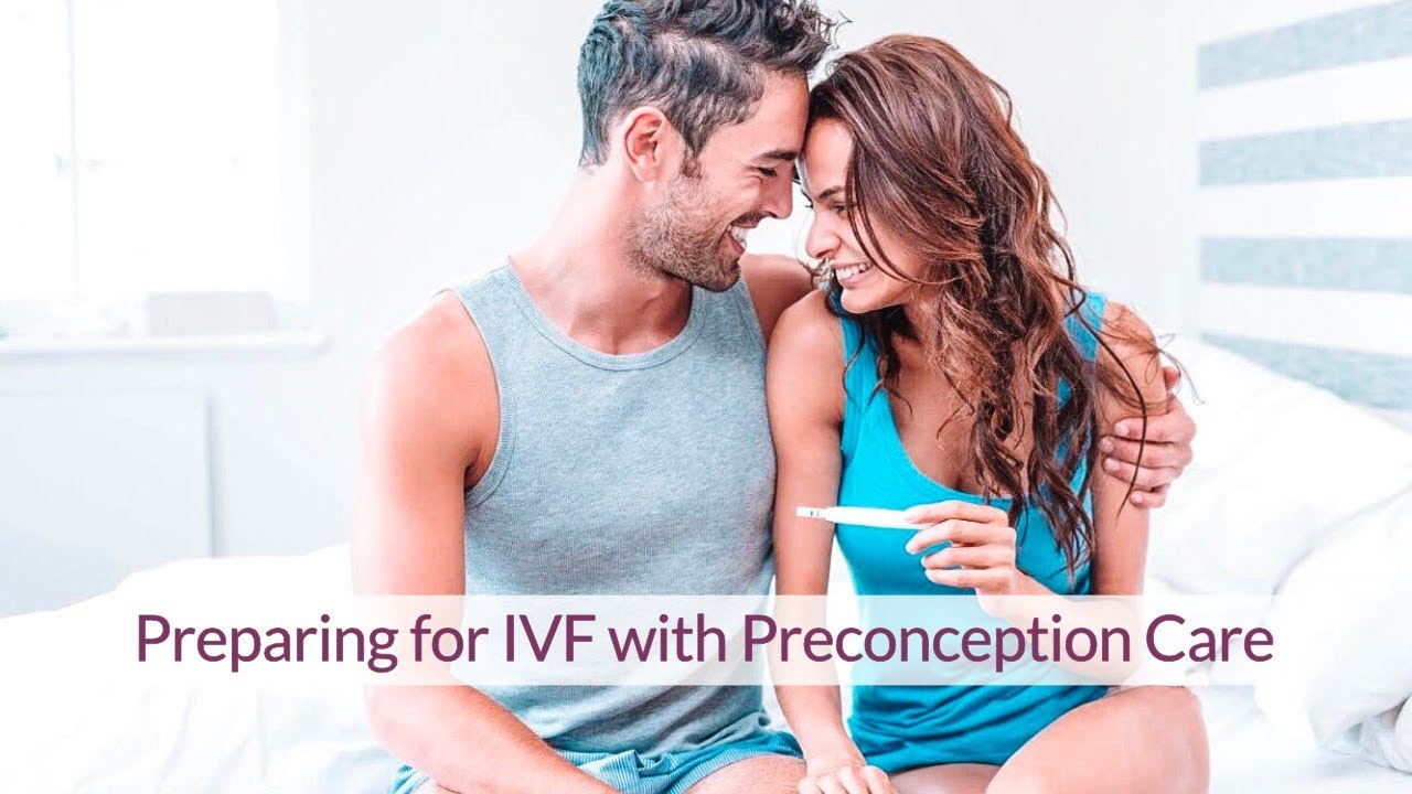 Preparing for IVF with Preconception Care