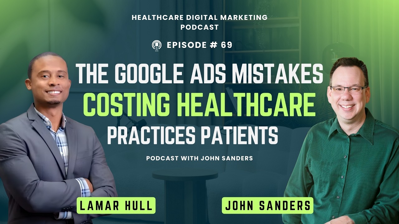 The Google Ads Mistakes Costing Healthcare Practices Patients — with John Sanders of RevKey