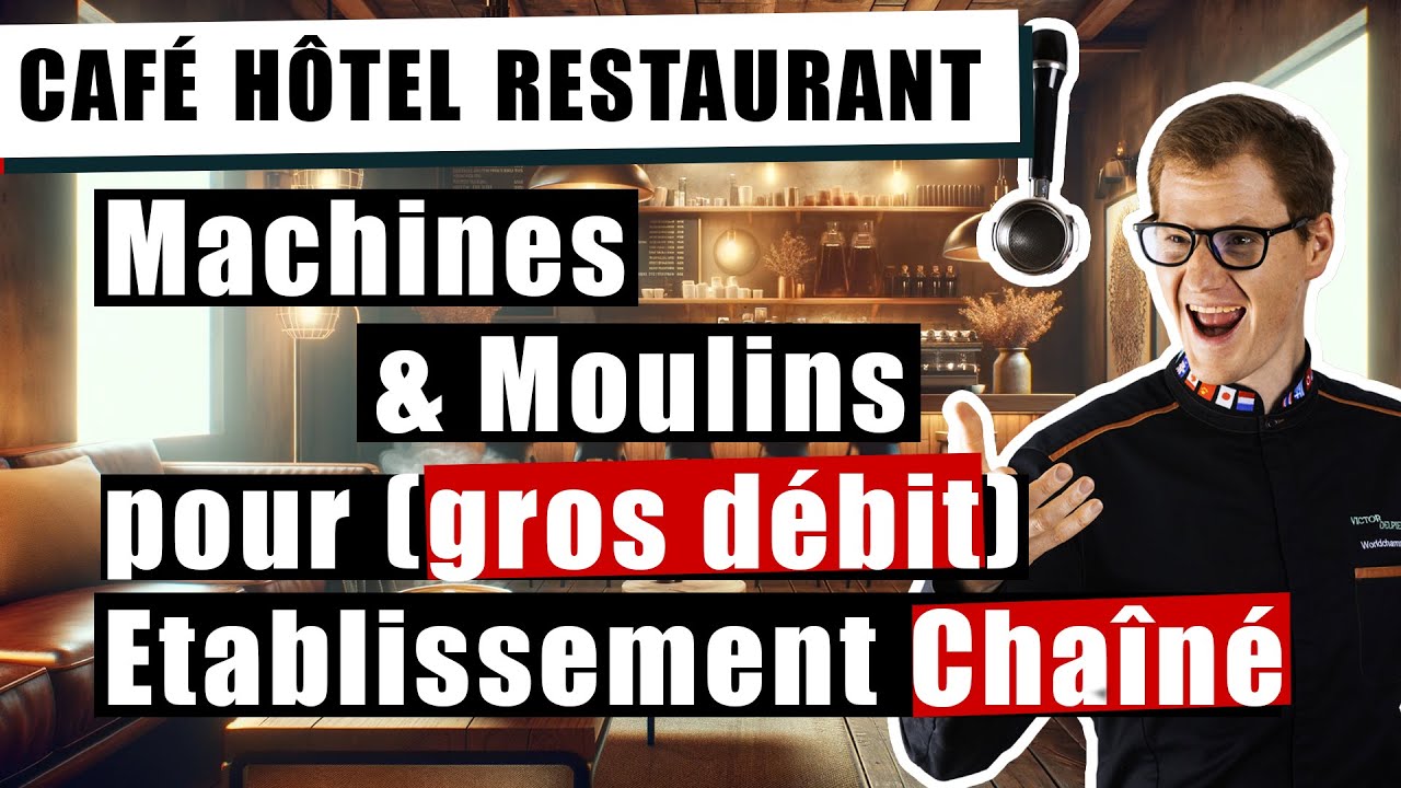 Choisir sa Machine et son Moulin à Café pour son Etablissement Chaîné !!