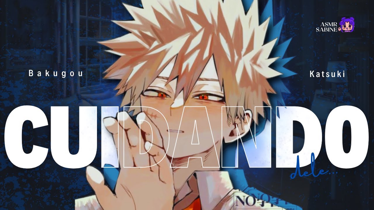 [ASMR] Cuidando do Bakugou doente| ASMR BAKUGOU KATSUKI