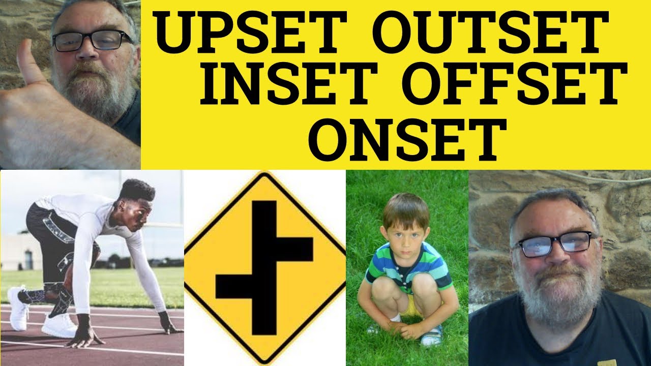 🔵 Upset Onset Outset Inset Offset Meaning - Onset Examples - Inset Defined - Upset Definition