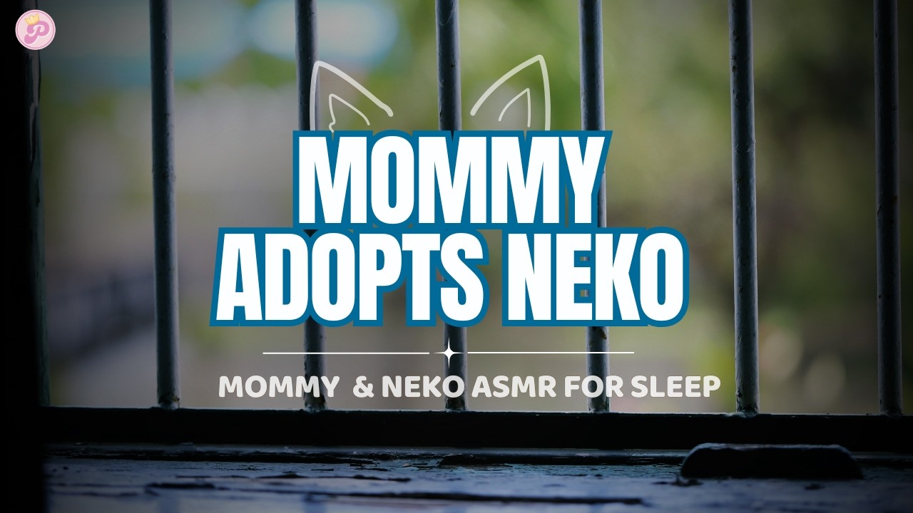 Mommy adopts Catboy / Comfort / ASMR / Praise / Whispers / Check in / Neko / F4M