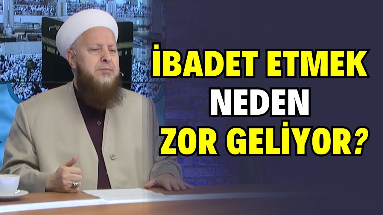 İbadet Etmek Neden Zor Geliyor?