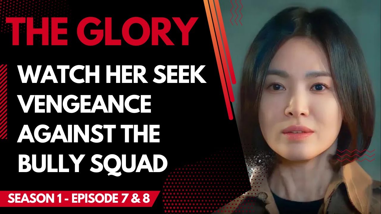 The Glory S1 EP 7&ndash;8 Recap | FINALE: Secrets Unravel & Relationships Tested [Eng Sub]