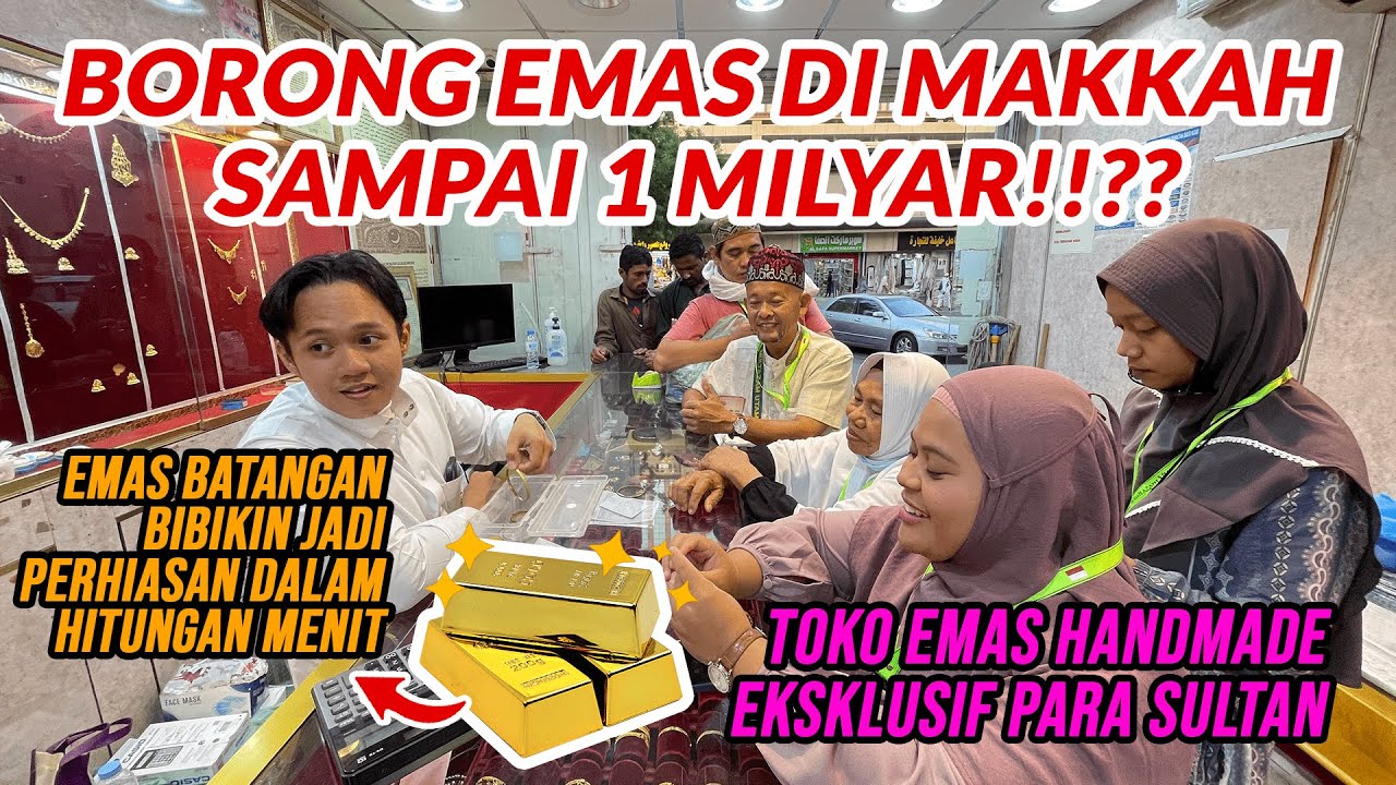 KAGET!! JAMAAH UMRAH BELANJA EMAS SAMPAI 1 MILYAR!! DI SINI TOKO EMAS MAKKAH LANGGANAN PARA SULTAN 🤑