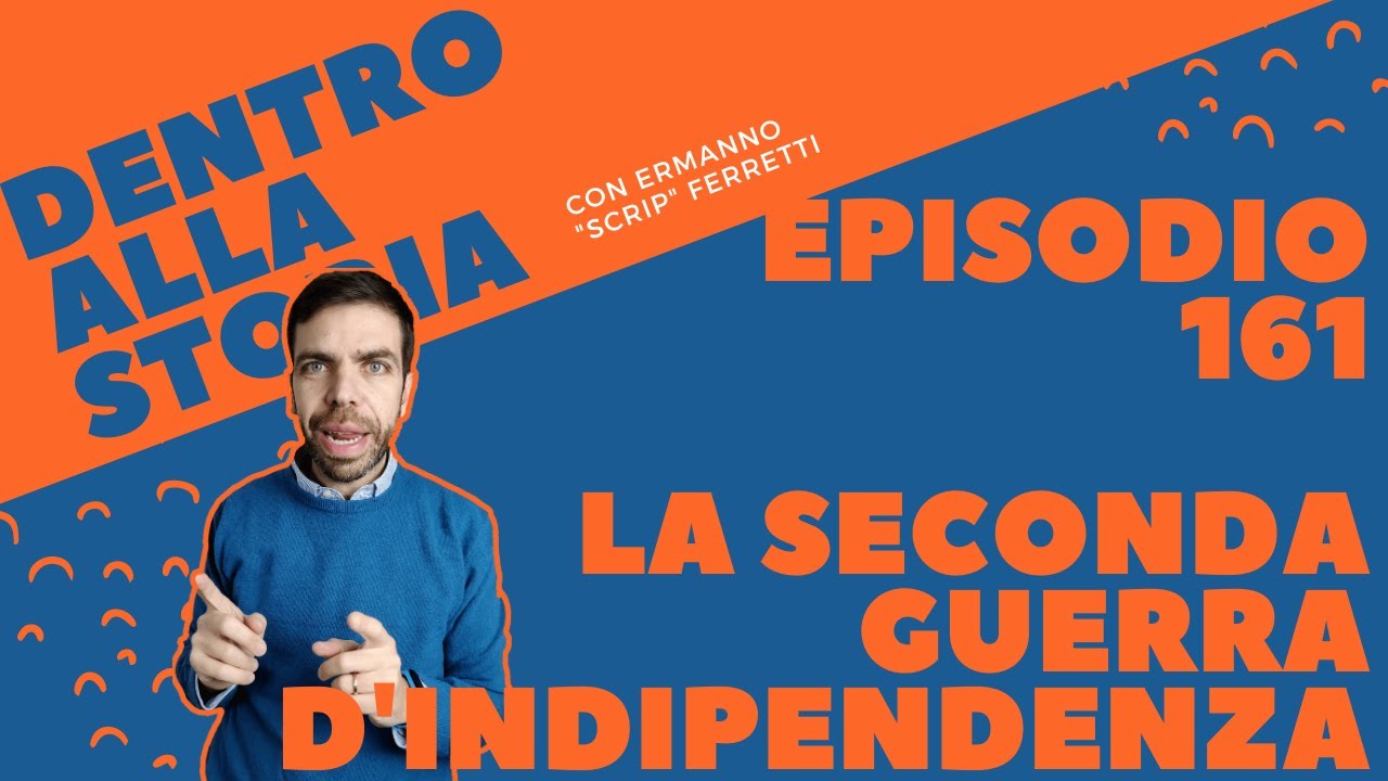 La seconda guerra d'indipendenza [Dentro alla storia, episodio 161]