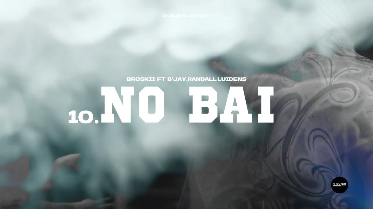 10. Broskii - No Bai Ft. B'Jay, Randall Luidens | BLACKOUT ALBUM