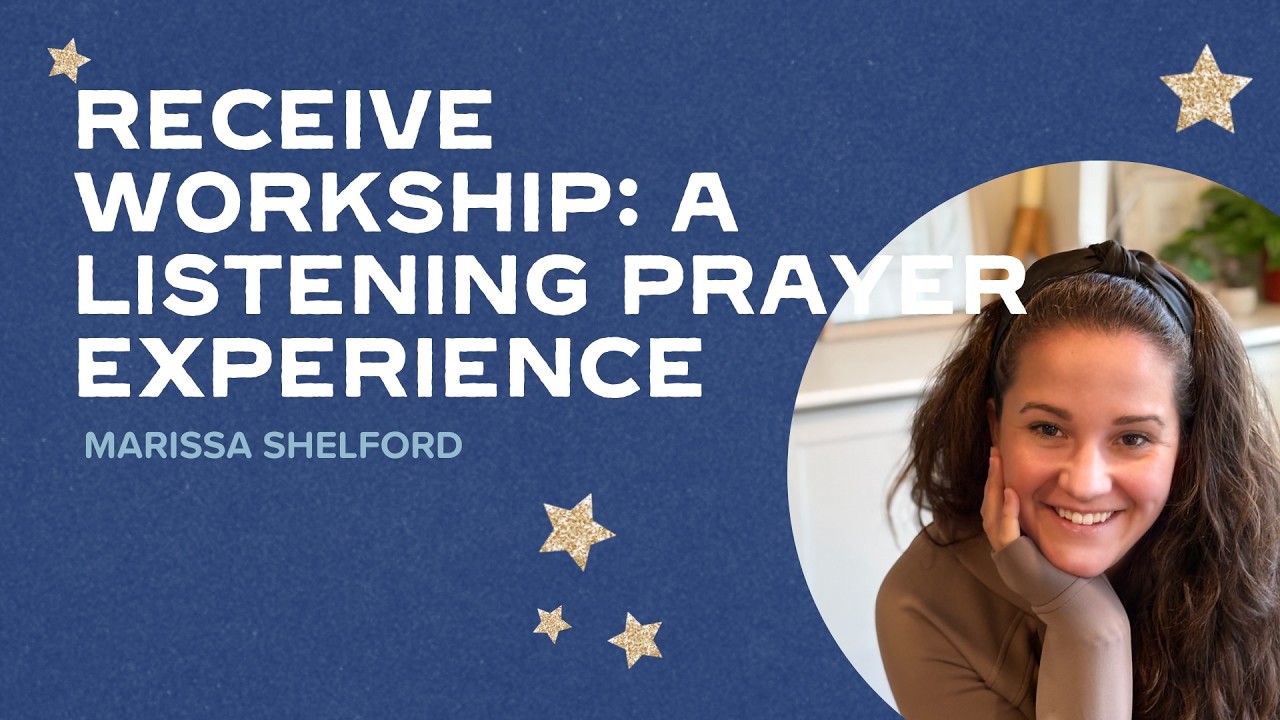 Receive Workshop: A Listening Prayer Experience | Marissa Shelford | Receive Conference 2026