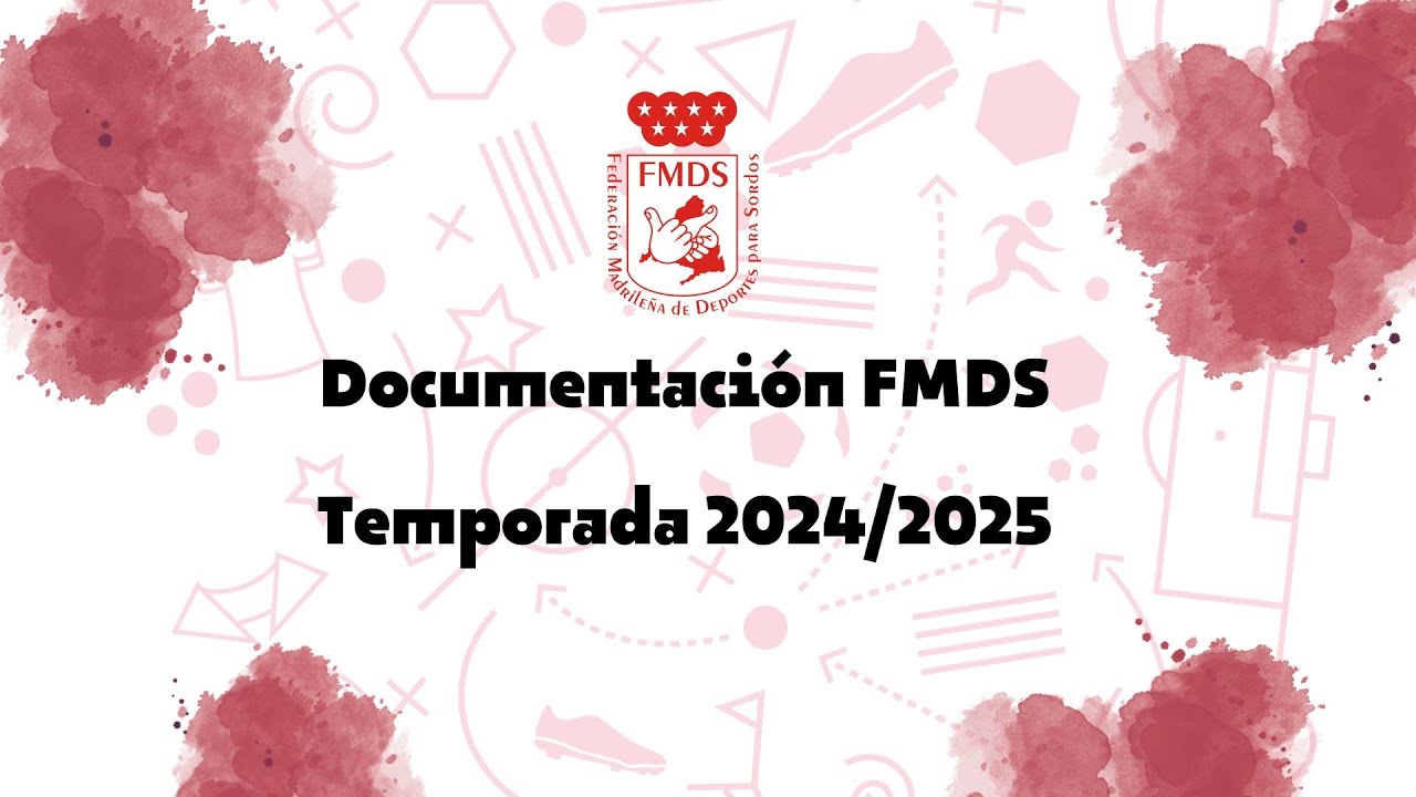 Explicación documentación Temporada 2024/2025 de la Federación Madrileña de Deportes para Sordos.