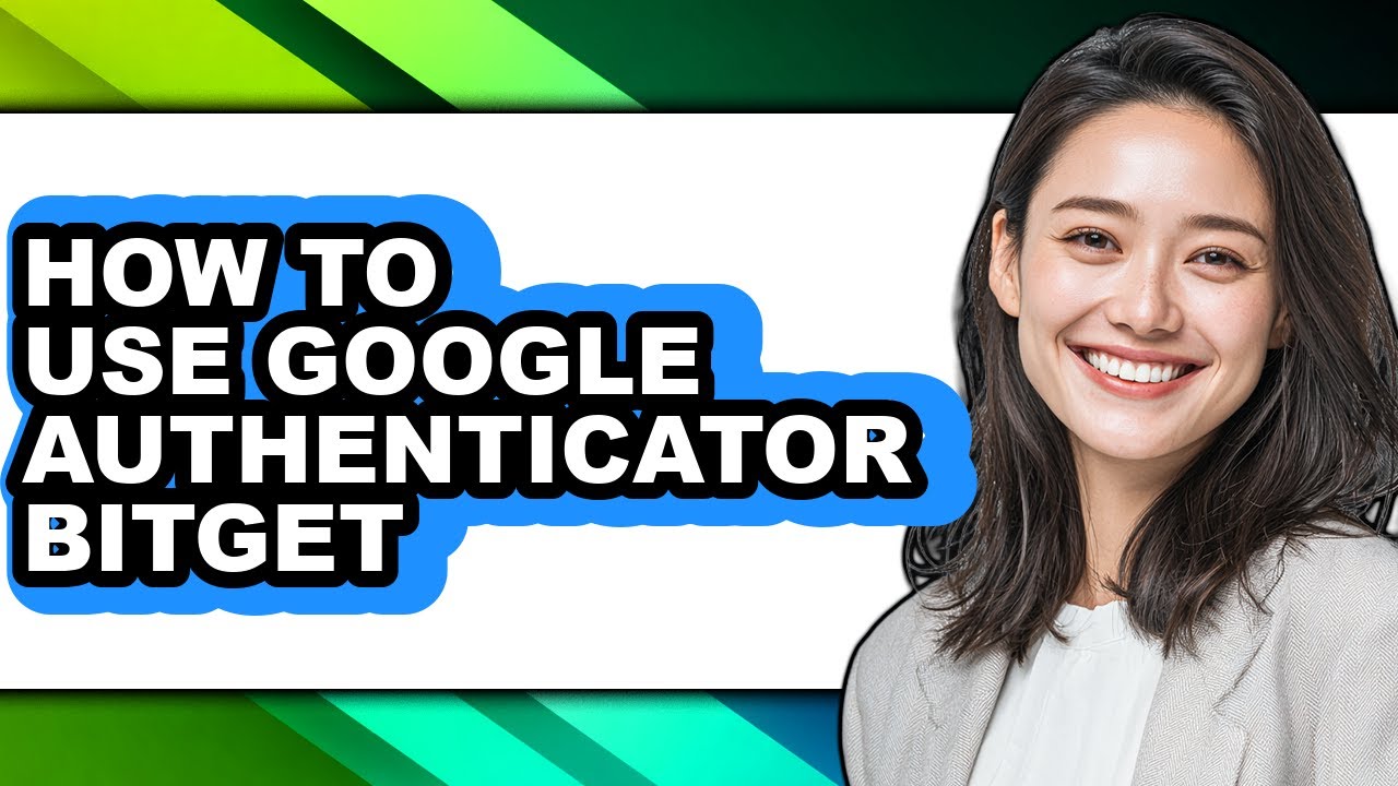 How to Use Google Authenticator Bitget (full Guide)